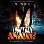I Dont Date Superheroes, S.D. Rogue