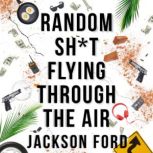 Random Sht Flying Through The Air, Jackson Ford