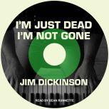 Im Just Dead, Im Not Gone, Jim Dickinson