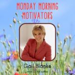 From Author Gail Blanke Monday Morni..., Gail Blanke
