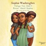 Sophie Washington: Things You Didn't Know About Sophie Sophie Washington, Book Three, Tonya Duncan Ellis