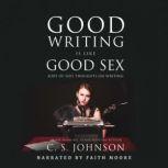 Good Writing Is Like Good Sex Sort of Sexy Thoughts on Writing, C. S. Johnson