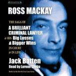 Ross Mackay, The Saga of a Brilliant ..., Jack Batten