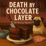Death by Chocolate Layer A Cozy Myst..., Hoang Nguyen