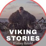 Viking Stories, History Retold