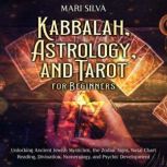 Kabbalah, Astrology, and Tarot for Be..., Mari Silva