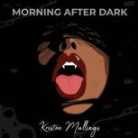 Morning After Dark, Kristen Mullings