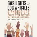 Gaslights and Dog Whistles, Jim Morris