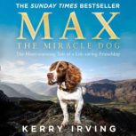 Max the Miracle Dog, Kerry Irving
