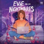 Evie and Her Nightmares, Francesca Zappia
