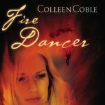 Fire Dancer, Colleen Coble