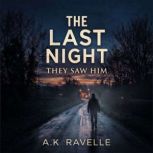 The Last Night They Saw Him, A.K Ravelle