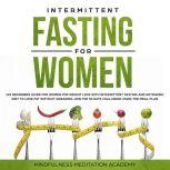 Intermittent Fasting for Women 101 B..., Mindfulness Meditation Academy