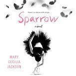 Sparrow A Novel, Mary Cecilia Jackson