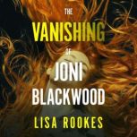 The Vanishing of Joni Blackwood, Lisa Rookes