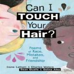 Can I Touch Your Hair?, Irene Latham