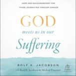 God Meets Us in Our Suffering, Rolf A. Jacobson