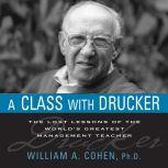 A Class With Drucker, William A. Cohen