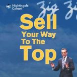 Sell Your Way to The Top, Zig Ziglar