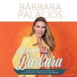 Dare to be Bold, Barbara Palacios