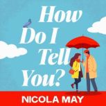 How Do I Tell You?, Nicola May