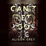 Cant Let Go, Alison Grey