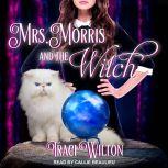 Mrs. Morris and the Witch, Traci Wilton