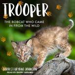 Trooper The Bobcat Who Came in from the Wild, Forrest Bryant Johnson