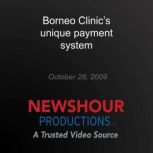 Borneo Clinics unique payment system..., PBS NewsHour