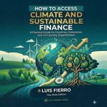 How to Access Climate and Sustainable..., Luis Fierro