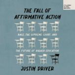 The Fall of Affirmative Action, Justin Driver
