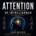 Attention the Algorithm of Intelligen..., Dan Crown