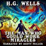 The Man Who Could Work Miracles, H. G. Wells