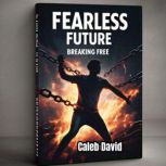 The Fearless Future, Caleb David