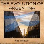 The Evolution of Argentina, Will Forrest