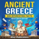 Ancient Greece 500 Interesting Facts..., Ahoy Publications