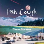 Fish Cough, Craig Buchner