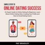 Simple Steps to Online Dating Success..., Pat Bradley