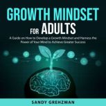 Growth Mindset for Adults, Sandy Grehzman