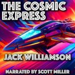 The Cosmic Express, Jack Williamson