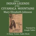 Indian Legends of the Cuyamaca Mounta..., Mary Elizabeth Johnson