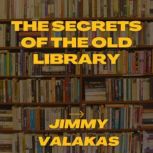 The Secrets of the Old Library, Jimmy Valakas