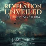 Unveiling Revelation  The Approachin..., James Kiely