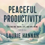 Peaceful Productivit, Laurie Hannah