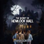 The Secret of Hemlock Hall, Shana Gorian