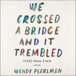 We Crossed a Bridge and It Trembled, Wendy Pearlman