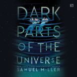 Dark Parts of the Universe, Samuel Miller