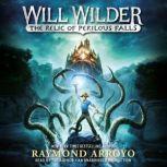 Will Wilder The Relic of Perilous Fa..., Raymond Arroyo