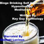 Binge Drinking Self Hypnosis Hypnothe..., Key Guy Technology