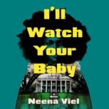Ill Watch Your Baby, Neena Viel